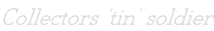 Collectors ‘tin’ soldier